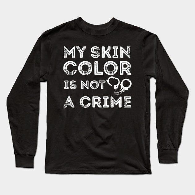 My skin color is not a Crime Long Sleeve T-Shirt by Gaming champion